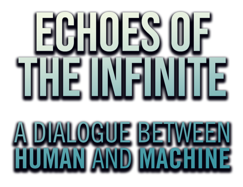 Echoes of the Infinite: A Dialogue Beween Human and Machine